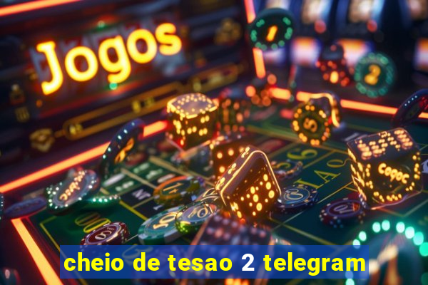 cheio de tesao 2 telegram